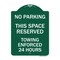 Signmission No Parking This Space Reserved Towing Enforced 24 Hours, Green & White Architectural, GW-1824-23653 A-DES-GW-1824-23653 - alternate 1